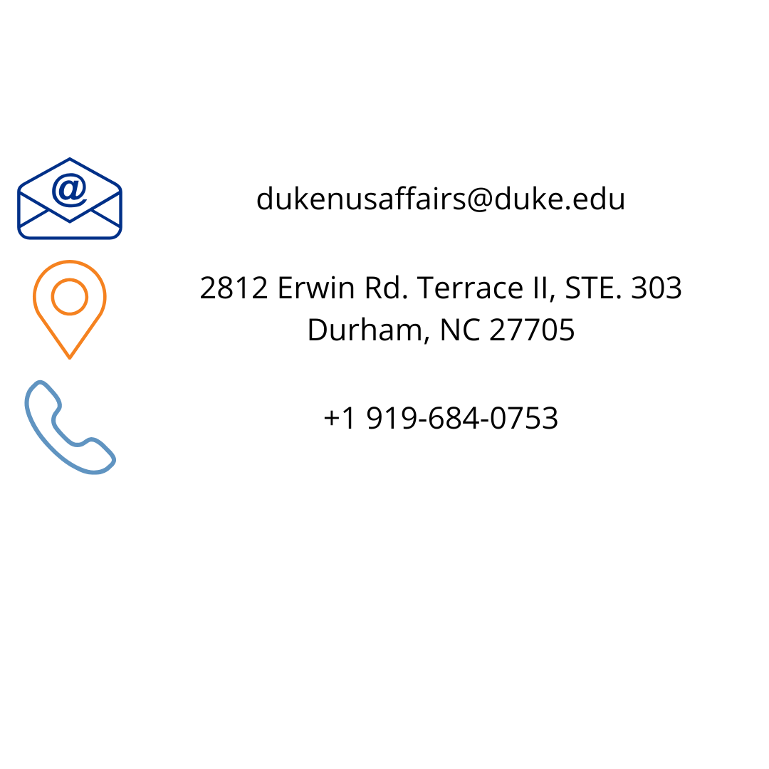 Image: email, location, and phone icons. Text: Contact information: Email - dukenusaffairs@duke.edu; Address - 2812 Erwin Rd. Terrace II, STE. 303, Durham, NC 27705; Phone - +1 919-684-0753.
