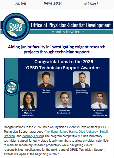 Cover of the July 2026 Office of Physician-Scientist Development (OPSD) Monthly Newsletter, Volume 7, Issue 7. Headline: “Aiding junior faculty in investigating exigent research projects through technician support.” Featured section congratulates the 2026 OPSD Technician Support Awardees with headshots of Yike Jiang (Pediatrics), James Harris (Ophthalmology), Sonali Bracken (Medicine, Rheumatology), Oleg Alekseev (Ophthalmology), and Zachary Lorsch (Medicine, Gastroenterology).