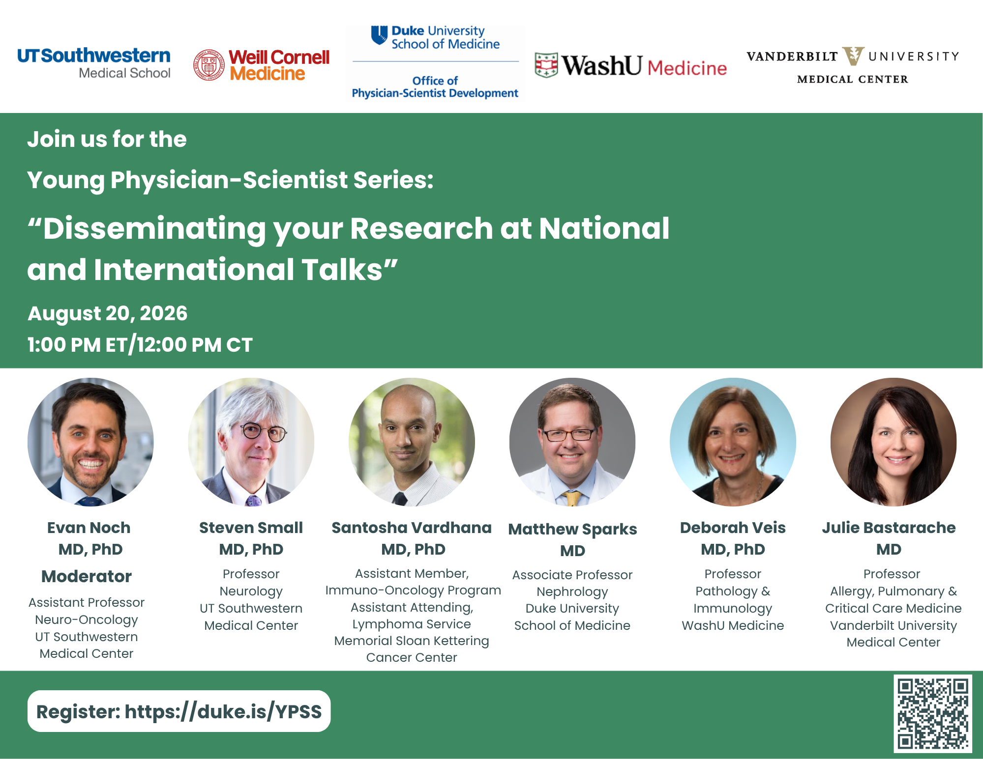 Promotional graphic for the Young Physician-Scientist Series webinar, “Disseminating your Research at National and International Talks,” on August 20, 2026, at 1:00 PM ET / 12:00 PM CT. Hosted by UT Southwestern, Weill Cornell Medicine, Duke University, WashU Medicine, and Vanderbilt University Medical Center. Speakers include Steven Small, Santosha Vardhana, Matthew Sparks, Deborah Veis, and Julie Bastarache, moderated by Evan Noch. Registration available via QR code and duke.is/YPSS.