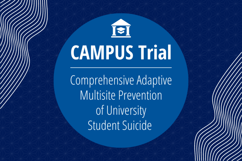 Text: CAMPUS Trial: The Comprehensive Adaptive Multisite Prevention of University Student Suicide