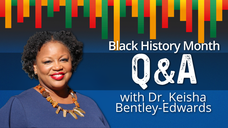 Black History Month Q & A with Dr. Keisha Bentley-Edwards