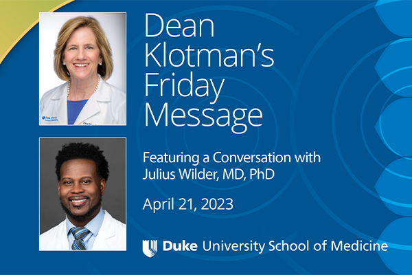 Dean Klotman's Friday Message with Julius Wilder, MD, PhD