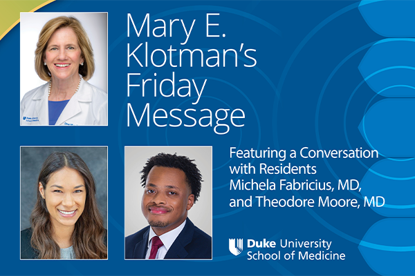 Mary Klotman's Friday Message featuring Michela Fabricius, MD and Theodore Moore, MD