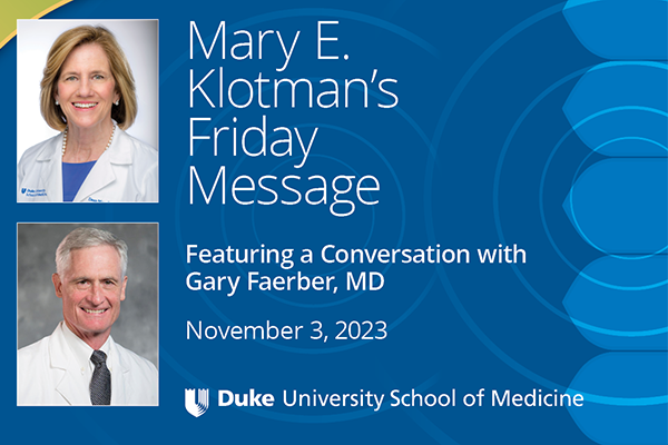 Mary E. Klotman's Friday Message featuring Gary Faerber, MD