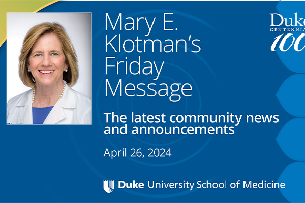 Mary E. Klotman's Friday Message: the latest community news and announcements