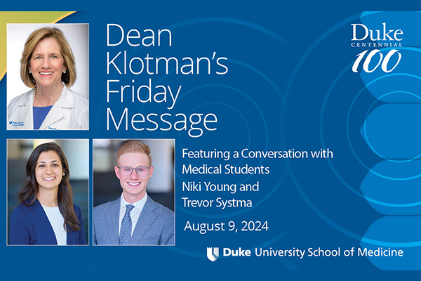 Dean Klotman's Friday Message conversation with Duke Medical students Trevor Sytsma and Niki Young
