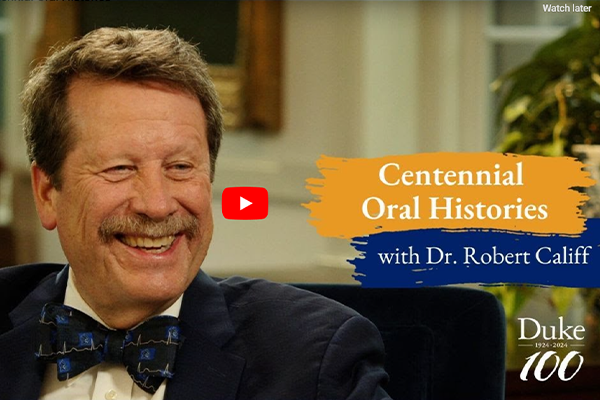 Centennial Oral Histories with Dr. Robert Califf