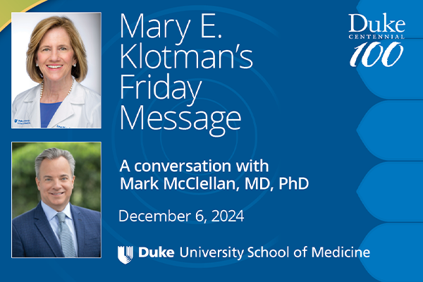 Mary E. Klotman's Friday Message, A conversation with Mark McClellan, MD, PhD