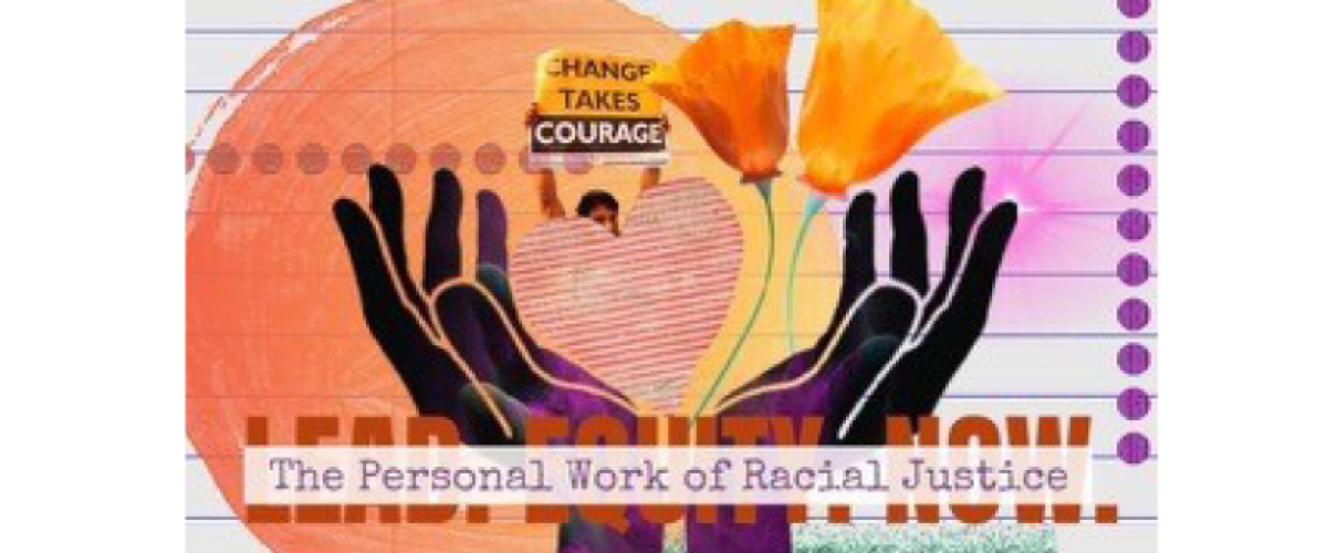 cupped palms holding flowers on a colorful background. "The personal work of racial justice"