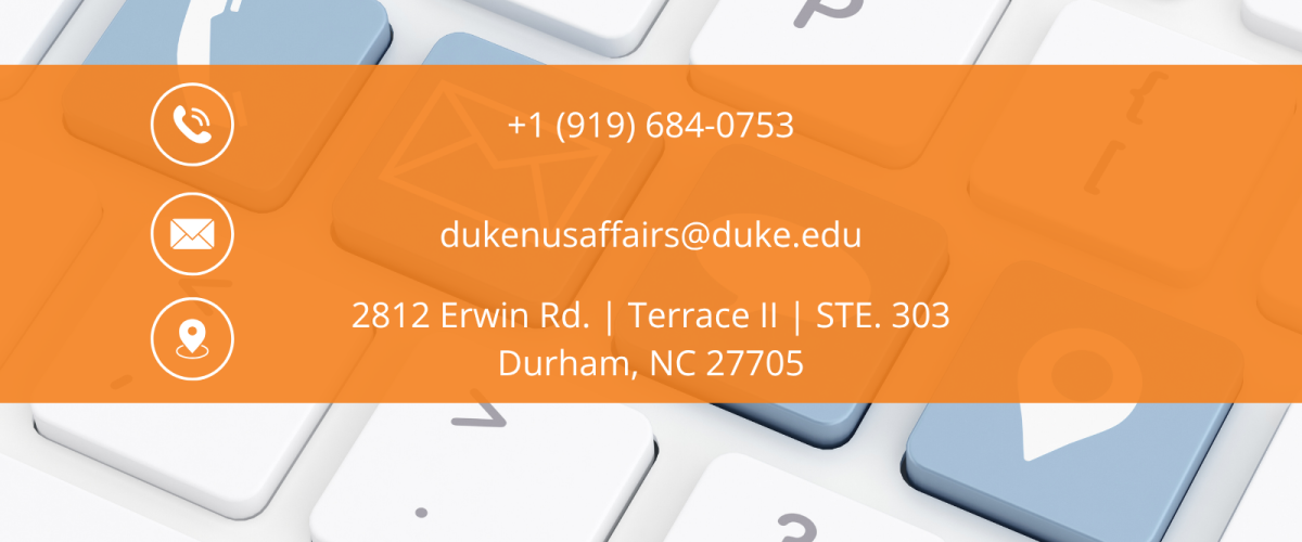 Image: Callout box; Text: Contact information for the Office of Duke-NUS Affairs (email: dukenusaffairs@duke.edu; address: 2812 Erwin Rd. Terrace 2, Suite 303, Durham, NC 27705; phone number: +1 919-684-0753