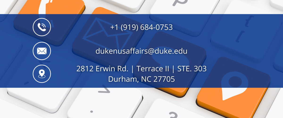 Image: Callout box; Text: Contact information for the Office of Duke-NUS Affairs (email: dukenusaffairs@duke.edu; address: 2812 Erwin Rd. Terrace 2, Suite 303, Durham, NC 27705; phone number: +1 919-684-0753