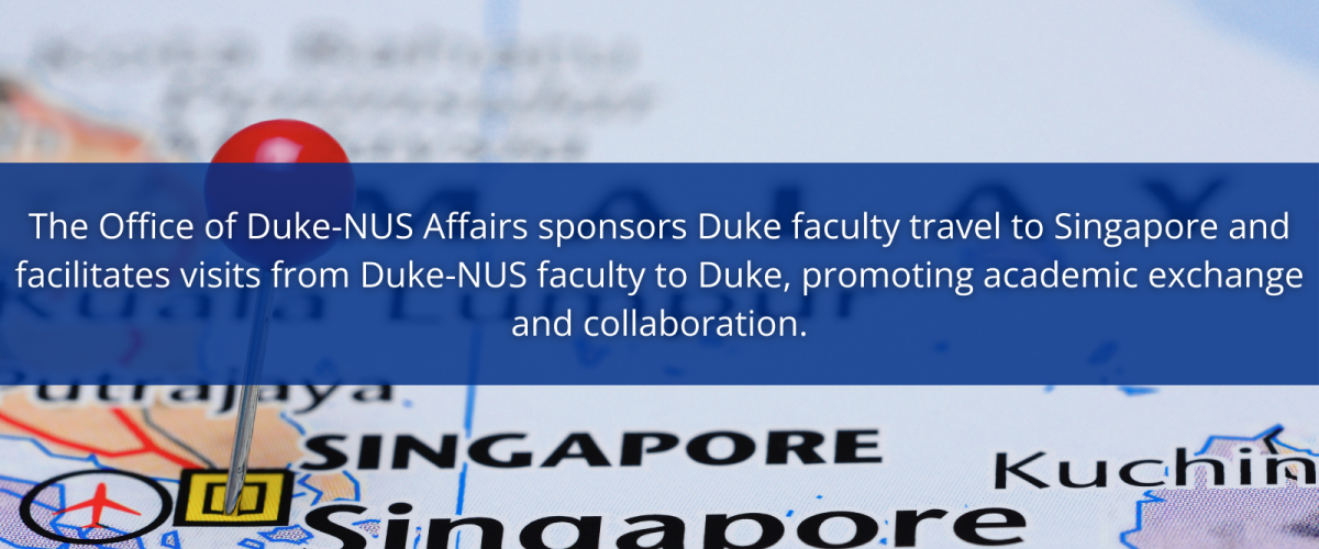 Image: Singapore Map; Text: The Office of Duke-NUS Affairs sponsors Duke faculty travel to Singapore and facilitates visits from Duke-NUS faculty to Duke, promoting academic exchange and collaboration.