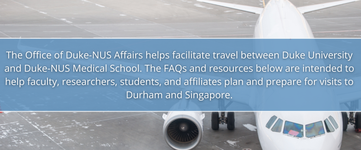 Image: Aerial view of an airplane on a tarmac with text overlay. Text: The Office of Duke-NUS Affairs helps facilitate travel between Duke University and Duke-NUS Medical School. The FAQs and resources below are intended to help faculty, researchers, students, and affiliates plan and prepare for visits to Durham and Singapore.