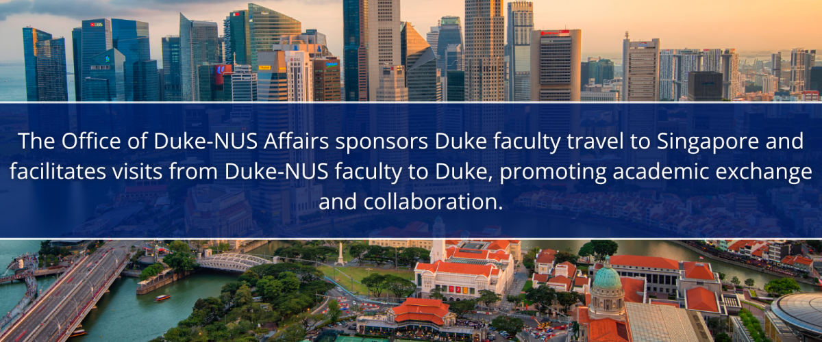 Image: aerial view of downtown Singapore with text overlay. Text: The Office of Duke-NUS Affairs sponsors Duke faculty travel to Singapore and facilitates visits from Duke-NUS faculty to Duke, promoting academic exchange and collaboration.