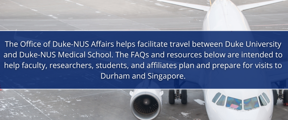 Image: Aerial view of an airplane on a tarmac with text overlay. Text: The Office of Duke-NUS Affairs helps facilitate travel between Duke University and Duke-NUS Medical School. The FAQs and resources below are intended to help faculty, researchers, students, and affiliates plan and prepare for visits to Durham and Singapore.