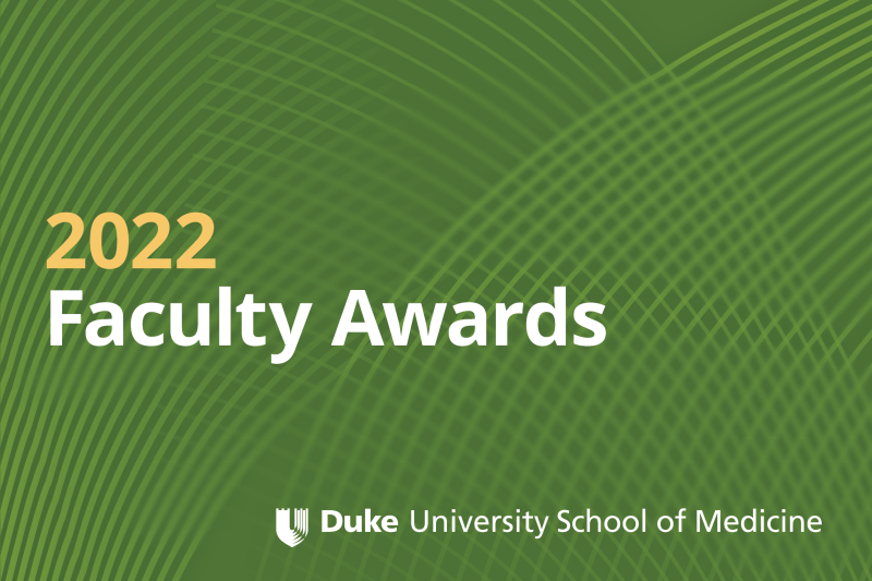 2022 Faculty Awards. Duke University School of Medicine