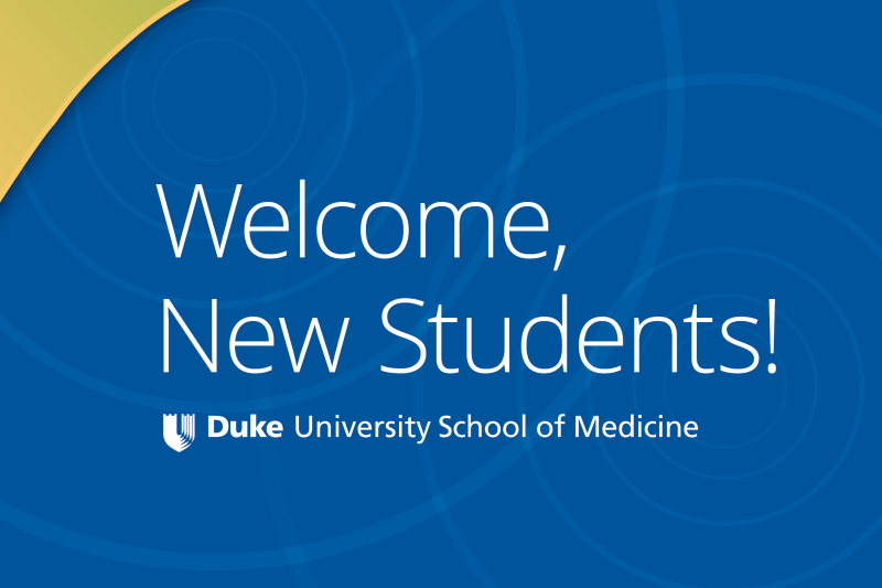 Welcome New Students! Duke University School of Medicine
