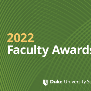 2022 Faculty Awards. Duke University School of Medicine