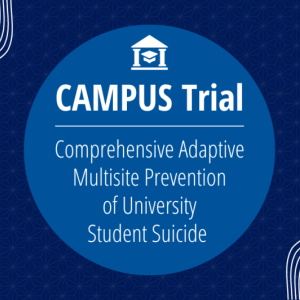 Text: CAMPUS Trial: The Comprehensive Adaptive Multisite Prevention of University Student Suicide