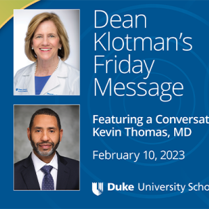 Dean Klotman's Friday Message & Conversation with Kevin Thomas, MD