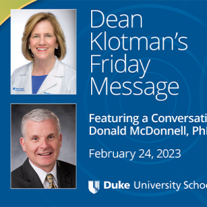 Dean Mary Klotman's Message & Conversation with Donald McDonnell, PhD