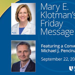 Mary E. Klotman's Friday message featuring a conversation with Michael J. Pencina, PhD. September 22, 2023.