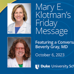 Mary E. Klotman's Friday Message: Beverly Gray, MD