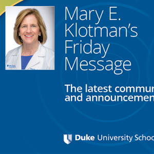 Mary E. Klotman's Friday Message, The Latest Community News and Announcements