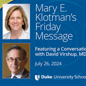 Mary E. Klotman's Friday Message with David Virshup, MD