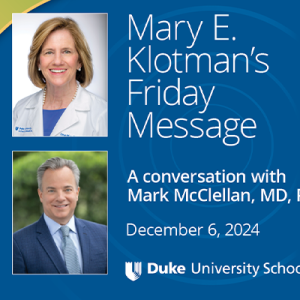 Mary E. Klotman's Friday Message, A conversation with Mark McClellan, MD, PhD